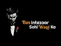 Download Lagu Bus Intezaar Sahi Waqt Ka |Attitude Status | Whatsapp Status 2020