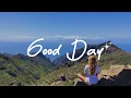 Download Lagu Good Day 🌻 Chill Music to Start Your Day with Positive Energy | Indie/Pop/Folk Playlist