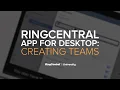 RingCentral App for Desktop Creating Teams RingCentral University