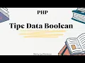 Tutorial belajar PHP Tipe Data Boolean pada PHP Latihan 5