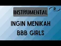Download Lagu BBB Girls - Ingin Menikah [Karaoke]