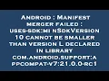 Android Manifest merger failed uses-sdk minSdkVersion 10 cannot be smaller than version L declar