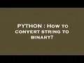 PYTHON How to convert string to binary