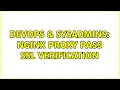 DevOps SysAdmins Nginx Proxy Pass SSL Verification