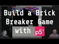 Build a Brick-Breaker game with P5 js - Special Guest Brooks Builds