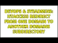 DevOps SysAdmins htaccess redirect from one domain to another domains subdirectory