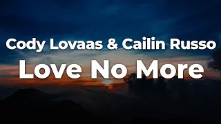 Download Cody Lovaas \u0026 Cailin Russo - Love No More (Letra/Lyrics) | Official Music Video MP3