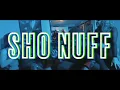 Sho Nuff - OFFICIAL VIDEO
