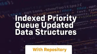Indexed priority queue updated data structures