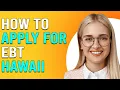 How To Apply For EBT In Hawaii Who For EBT In Hawaii