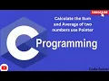 Calculate the Sum and Average of two numbers use Pointer in C Program by Code Solver