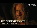 Lagu The Carpenter's Son - Official Trailer | Nicolas Cage, Noah Jupe, FKA twigs | In Theaters Nov 14