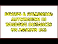 DevOps SysAdmins Automation in Windows Instances on Amazon EC2 3 Solutions