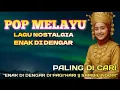Download Lagu 🔴POP MELAYU || LAGU NOSTALGIA ENAK DI DENGAR || NOSTAGIA MASA LALU