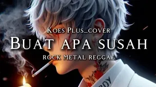  koes plus buat apa susah cover rock metal balutan reggae 