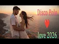Lagu Disco Polo Love – Najpiękniejsze Romantyczne Hity | Składanka 2025 | Nowości Miłosne ❤️