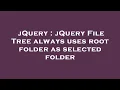 jQuery jQuery File Tree always uses root folder as selected folder