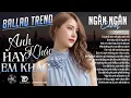 Download Lagu Nhạc Trẻ Ballad Việt Hay Nhất 2025 | Album Ballad Top Xu Hướng Cực Hót | Ngân Ngân Cover Triệu View