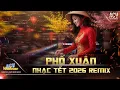 Lagu Phố Xuân Remix (Nhạc Xuân Bính Ngọ 2026) - Bước Cùng Xuân Trên Phố Bao Người Xa Lạ Remix