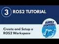 Create and Set Up a ROS2 Workspace - ROS2 Tutorial 3