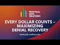 Every Dollar Counts - Maximizing Denial Recovery