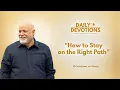 Daily Devotions How to Stay on the Right Path - August 21 2026