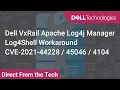 Apache Log4j VxRail Manager Log4Shell Workaround - CVE-2021-44228 45046 4104