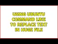Ubuntu Using Ubuntu command line to replace text in huge file