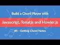 - Build a Chord Player with Javascript Tonal js and Howler js