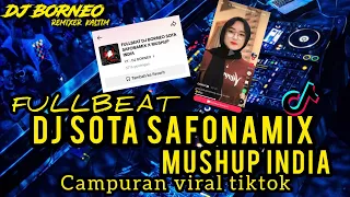 Download DJ FULLBEAT SOTA SAFONAMIX X INDIA MUSHUP CAMPURAN VIRAL TIKTOK (dj borneo remix) MP3