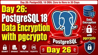 Day 26 PostgreSQL 18 Data Encryption with pgcrypto