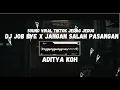 Download Lagu JOB BYE BYE X JANGAN SALAH PASANGAN SOUND VIRAL TIKTOK