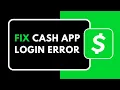 HOW TO FIX CASH APP LOGIN ERROR
