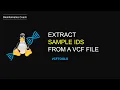 Extract sample ids from a vcf file using vcftools episode 1