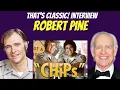 Robert Pine from CHIPS in a very fun and heartfelt interview