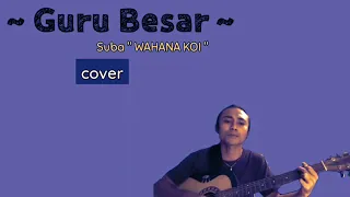 Download LAGU GURU BESAR - Wahana Koi  | versi - koplo_cover MP3