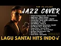 Lagu 🎧 Lagu Santai Jazz Hits Indonesia ~ Cover Lagu Hits Viral 🤍 | Jangan Tunggu  Lama-Lama 🍃💗