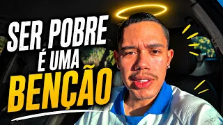 SER POBRE É UMA BENÇÃO