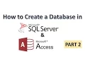 How to Create a Database in Access and SQL Server Part 2 Very Easy