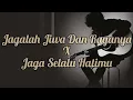 Download Lagu Jagalah Jiwa Dan Raganya X Jaga Selalu Hatimu | TIKTOK VERSION 🎧〽