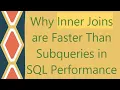 Why Inner Joins are Faster Than Subqueries in SQL Performance