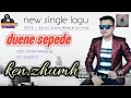 ANYARAN || DUENE SEPEDE/VOC:KEN ZHUMH ||CIPT MAMIN KEDUNG ARR KARPIN RJ