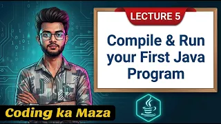 How to Compile and Run Your First Java Program Complete Java Course Coding ka Maza