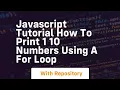 Javascript tutorial how to print 1 10 numbers using a for loop