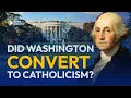 Did George Washington Convert to Catholicism on His Deathbed EWTN News Nightly