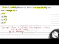 Of the following elements which one has the highest electronegativity A I B mathrm Br