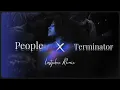 PEOPLE X TERMINATOR | Mashup by la$tphnx