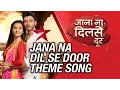 Lagu Jana Na Dil Se Door Theme Song | Star Plus | Javed Ali | Krsna Solo | Kirti Killedaar | Sandeep Nath
