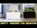 TOP 5 Best Dresser for Bedroom 2025