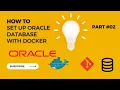 Learn the Basics of Oracle Database Setup with Docker Part